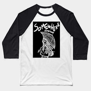 SOMEWHERE SOMETIMES Baseball T-Shirt